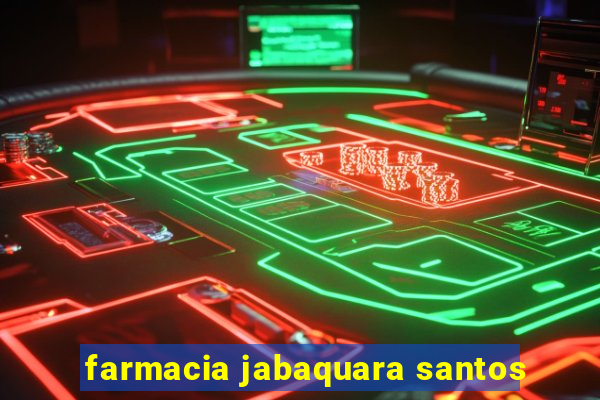 farmacia jabaquara santos